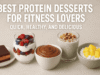 Best Protein Desserts for Fitness Lovers: Quick, Healthy, and Delicious Best Protein Desserts for Fitness Lovers: Quick, Healthy, and Delicious