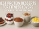 Best Protein Desserts for Fitness Lovers: Quick, Healthy, and Delicious Best Protein Desserts for Fitness Lovers: Quick, Healthy, and Delicious