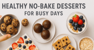 Healthy No-Bake Desserts for Busy Days: Quick, Delicious, and Nutritious Treats Healthy No-Bake Desserts for Busy Days